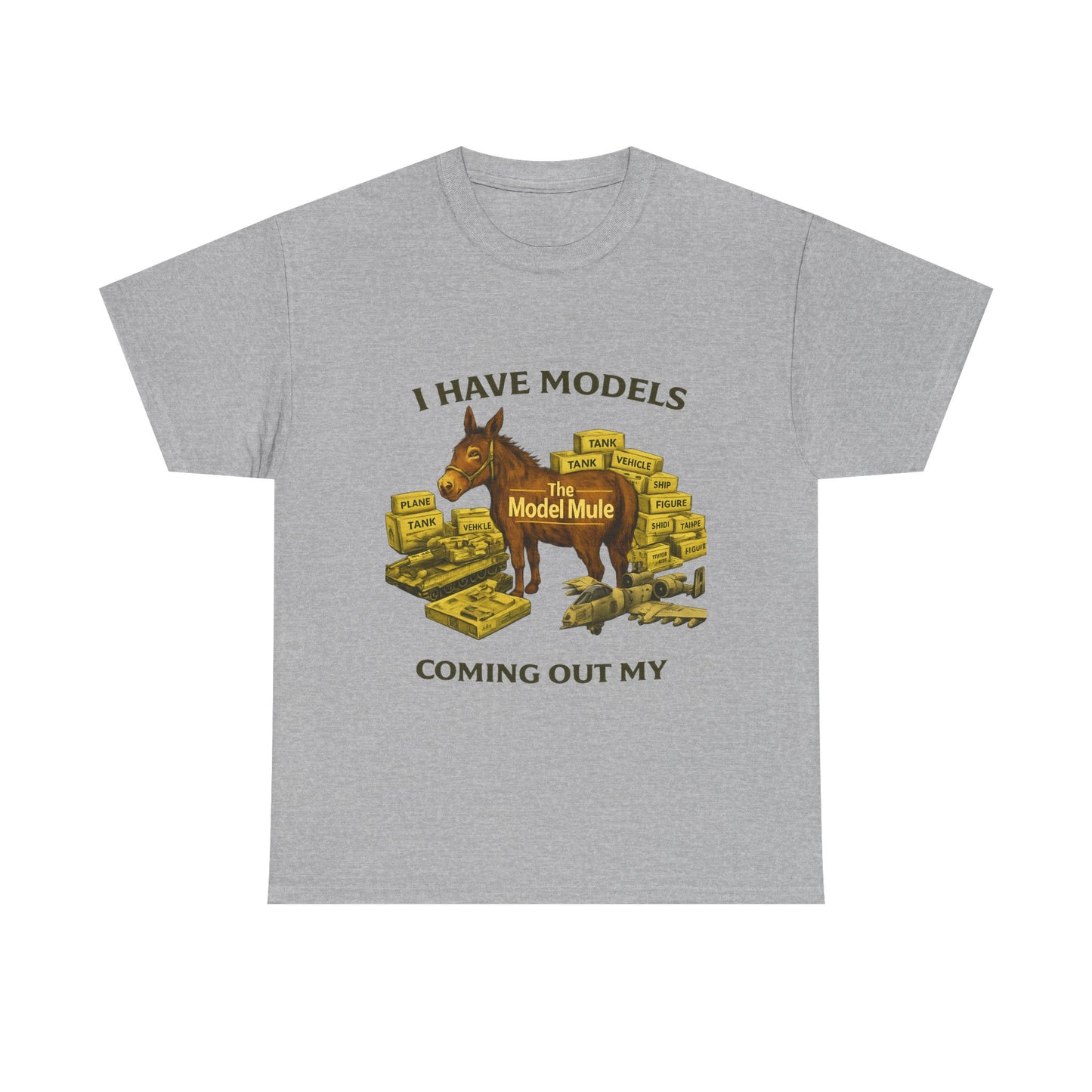Model Mule T-Shirt — "I Have Models Coming Out My" Hobbyist Model Building Tee