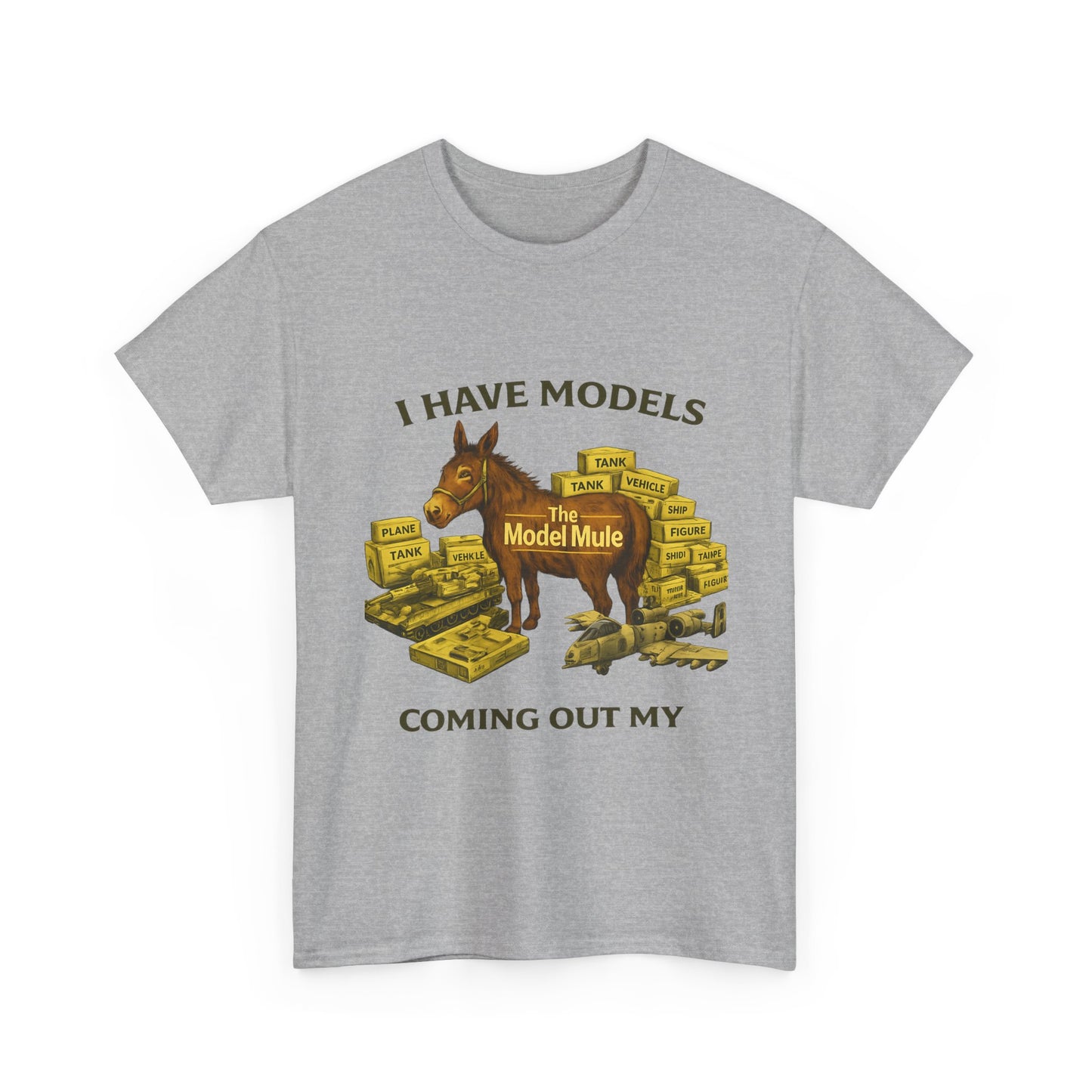 Model Mule T-Shirt — "I Have Models Coming Out My" Hobbyist Model Building Tee