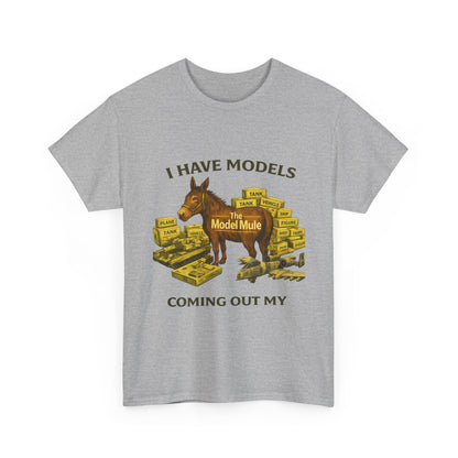 Model Mule T-Shirt — "I Have Models Coming Out My" Hobbyist Model Building Tee