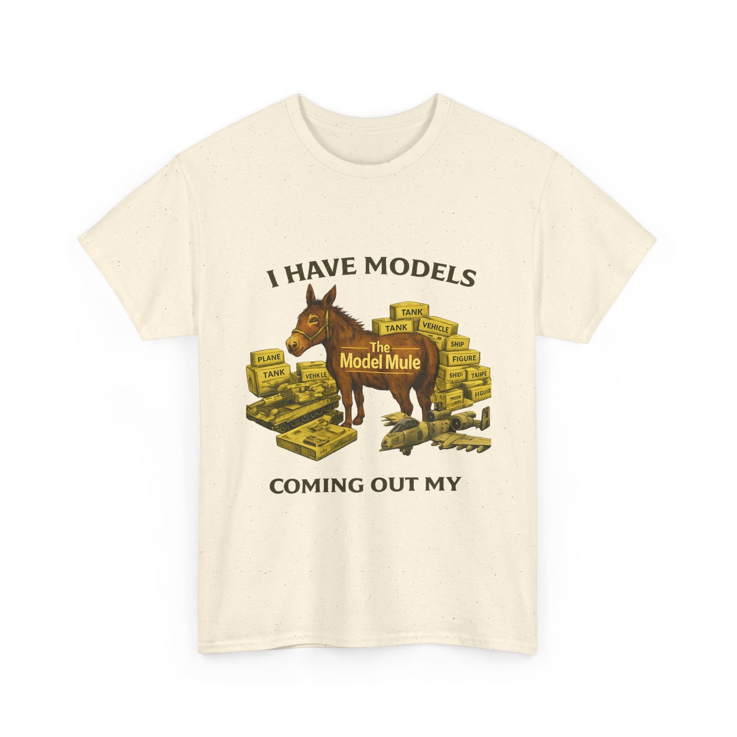 Model Mule T-Shirt — "I Have Models Coming Out My" Hobbyist Model Building Tee