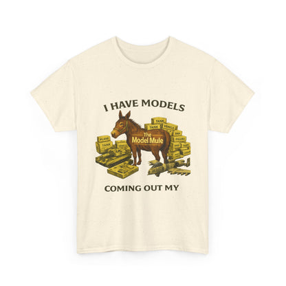 Model Mule T-Shirt — "I Have Models Coming Out My" Hobbyist Model Building Tee
