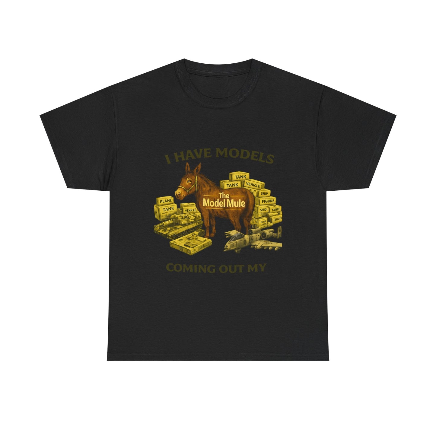 Model Mule T-Shirt — "I Have Models Coming Out My" Hobbyist Model Building Tee
