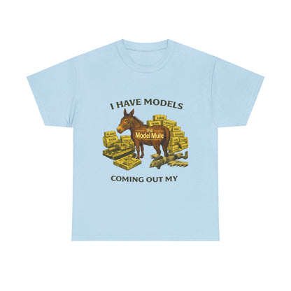 Model Mule T-Shirt — "I Have Models Coming Out My" Hobbyist Model Building Tee