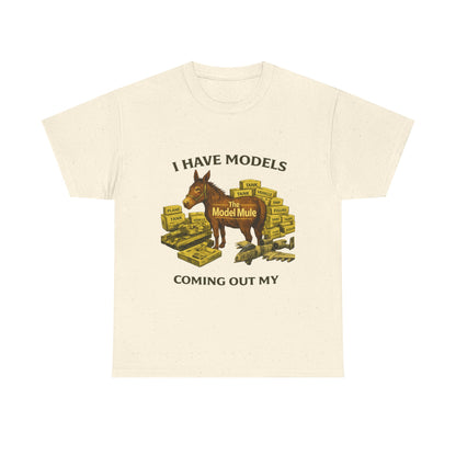 Model Mule T-Shirt — "I Have Models Coming Out My" Hobbyist Model Building Tee