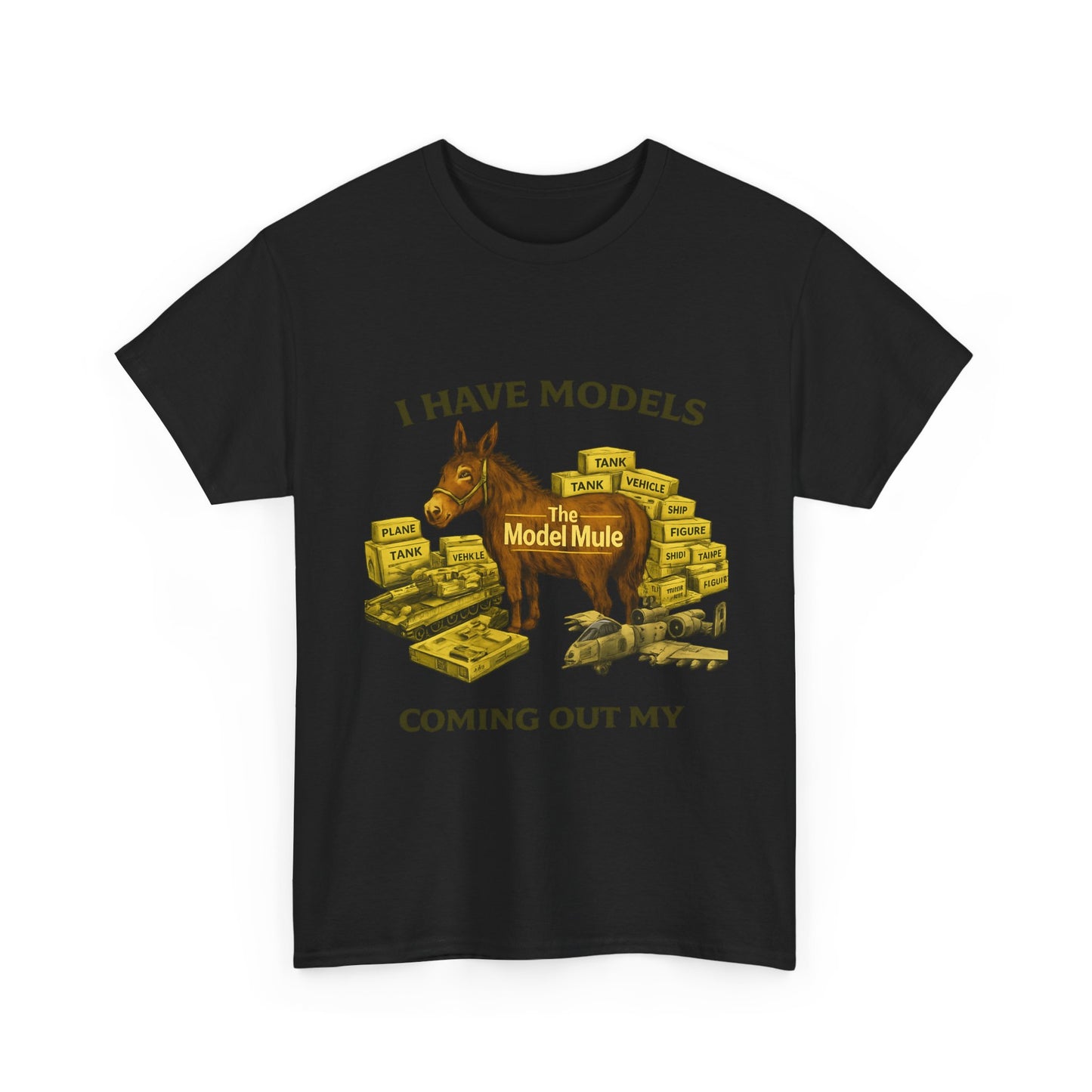 Model Mule T-Shirt — "I Have Models Coming Out My" Hobbyist Model Building Tee