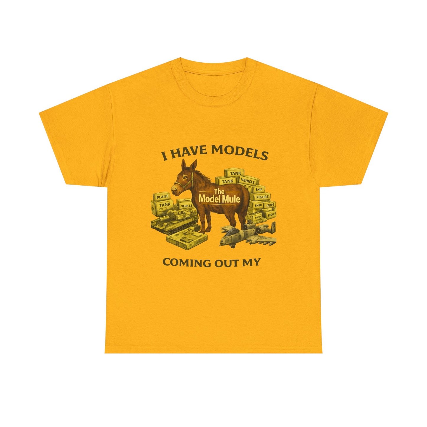 Model Mule T-Shirt — "I Have Models Coming Out My" Hobbyist Model Building Tee