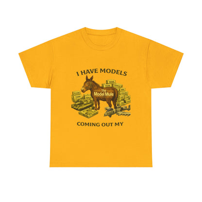 Model Mule T-Shirt — "I Have Models Coming Out My" Hobbyist Model Building Tee